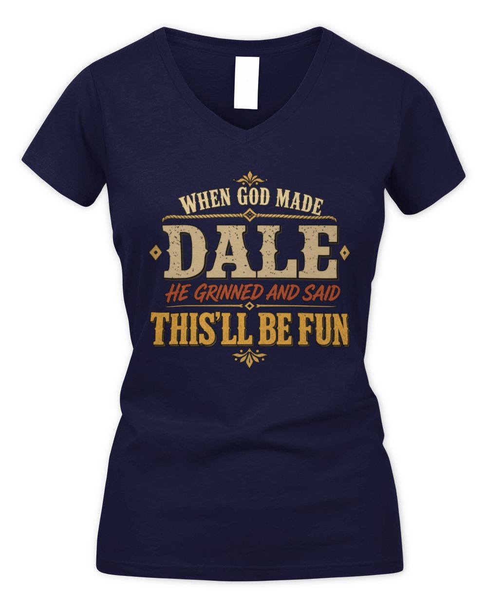 When God Made Your Name Funny Western T-Shirt DALE M1-81 / Women's V-Neck T-Shirt / navy