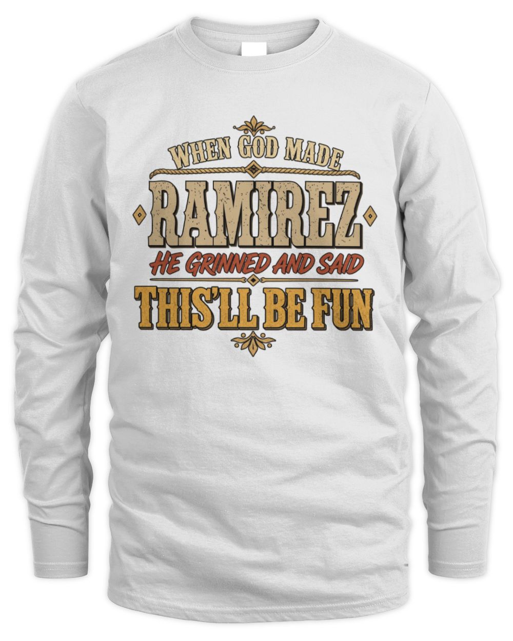 When God Made Your Name Funny Western T-Shirt RAMIREZ M1-81 / Men's Long Sleeved T-Shirt / white