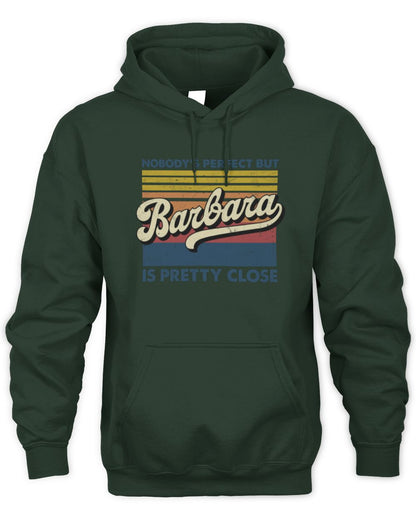 Nobody's Perfect But Your Name Is Pretty Close Retro Shirt BARBARA M1-65 / Unisex Hoodie / forest green