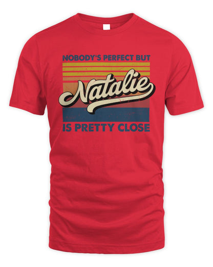 Nobody's Perfect But Your Name Is Pretty Close Retro Shirt NATALIE M1-65 / Unisex Standard T-Shirt / red