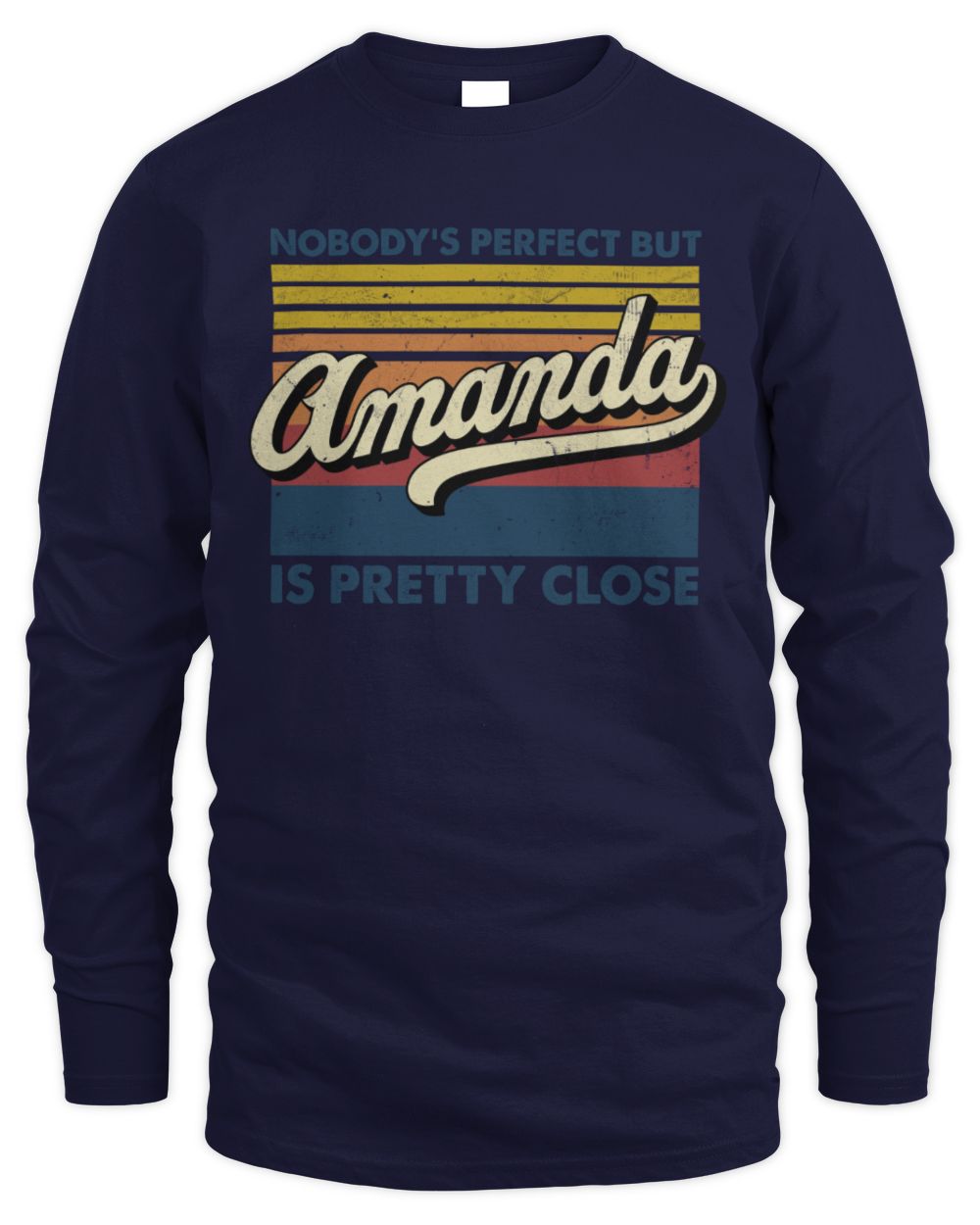 Nobody's Perfect But Your Name Is Pretty Close Retro Shirt AMANDA M1-65 / Men's Long Sleeved T-Shirt / navy