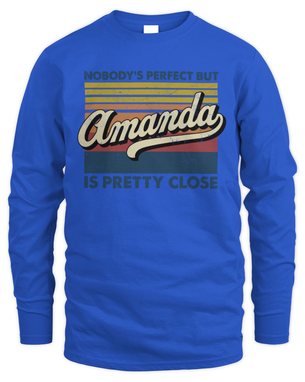 Nobody's Perfect But Your Name Is Pretty Close Retro Shirt AMANDA M1-65 / Men's Long Sleeved T-Shirt / royal