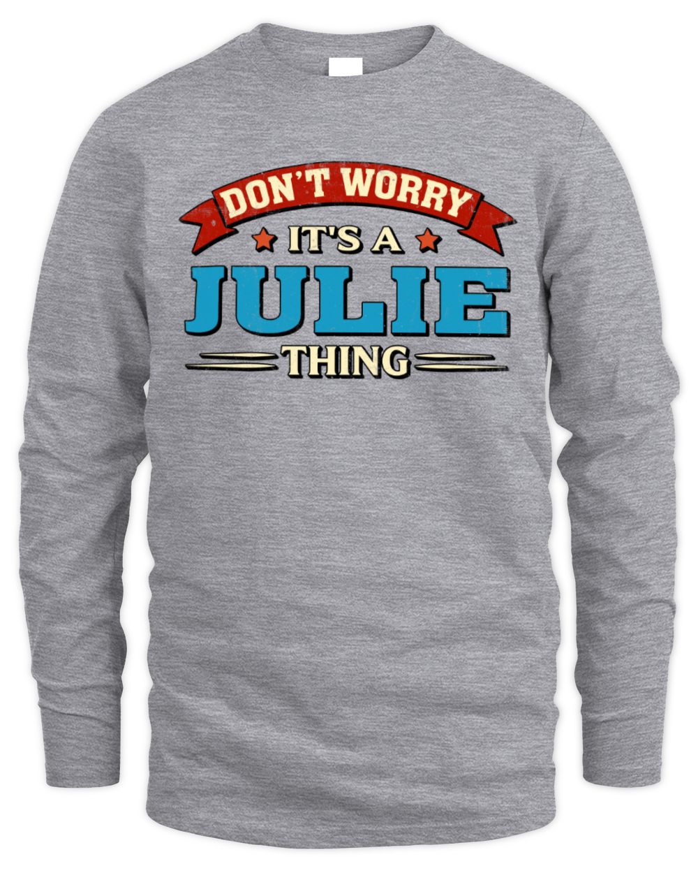 Don't Worry It's a Your Name Thing Funny Retro T-Shirt JULIE M1-57 / Men's Long Sleeved T-Shirt / sport grey
