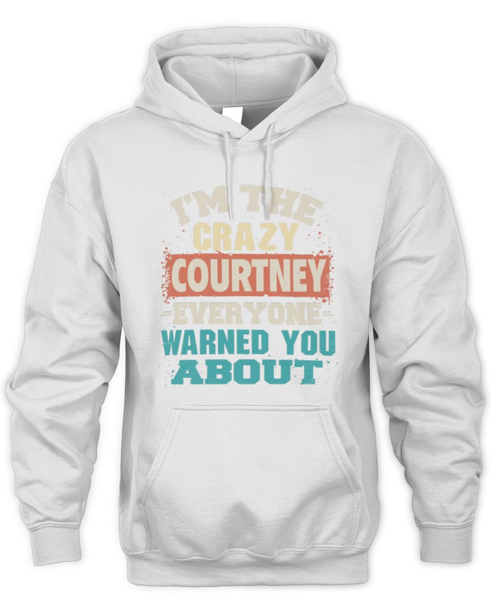 I'm the Crazy One Everyone Warned You About Retro Graphic T-Shirt COURTNEY M1-70 / Unisex Hoodie / white
