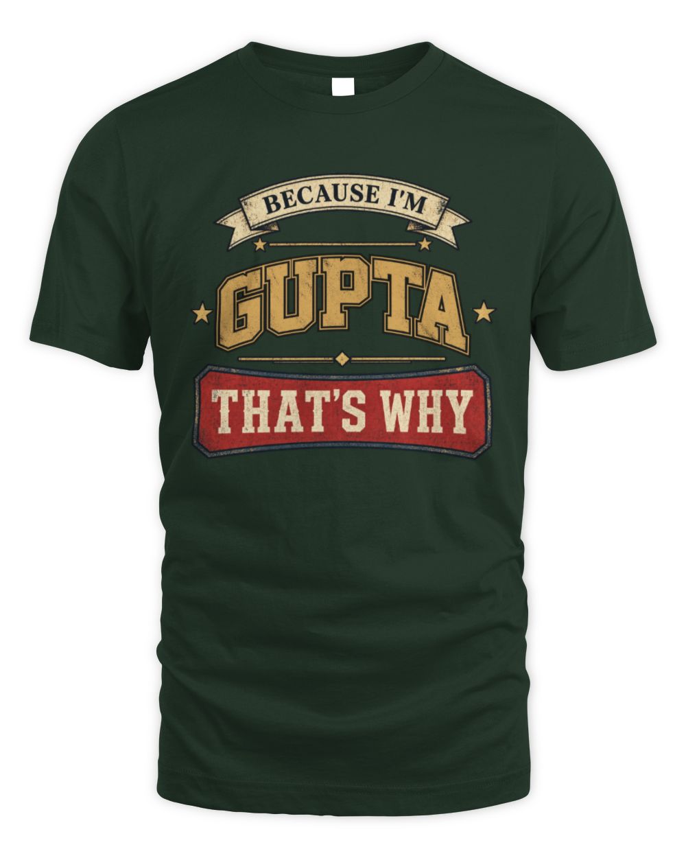 Because I'm Name That's Why Americana T-Shirt GUPTA M1-S88 / Unisex Standard T-Shirt / forest green