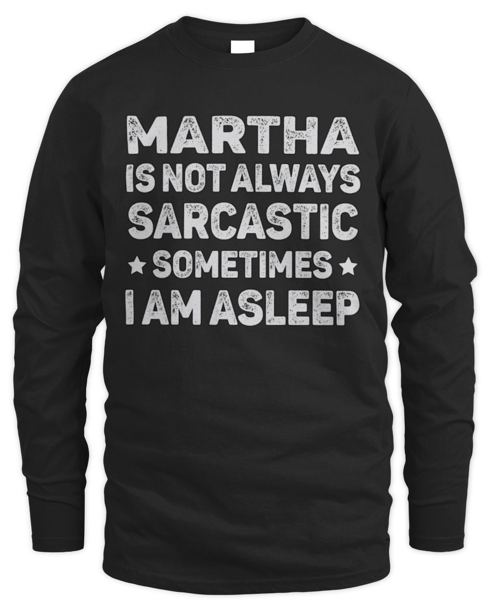 Your Name Is Not Always Sarcastic Funny T-Shirt MARTHA M1-62 / Men's Long Sleeved T-Shirt / black