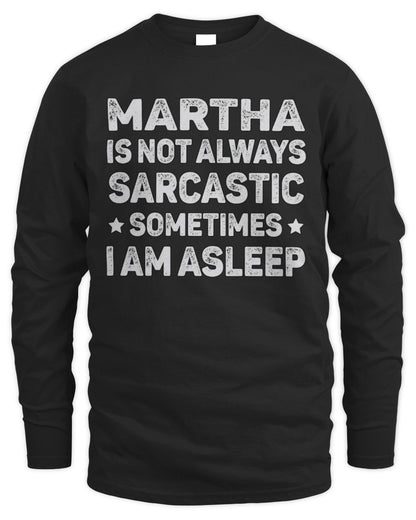 Your Name Is Not Always Sarcastic Funny T-Shirt MARTHA M1-62 / Men's Long Sleeved T-Shirt / black