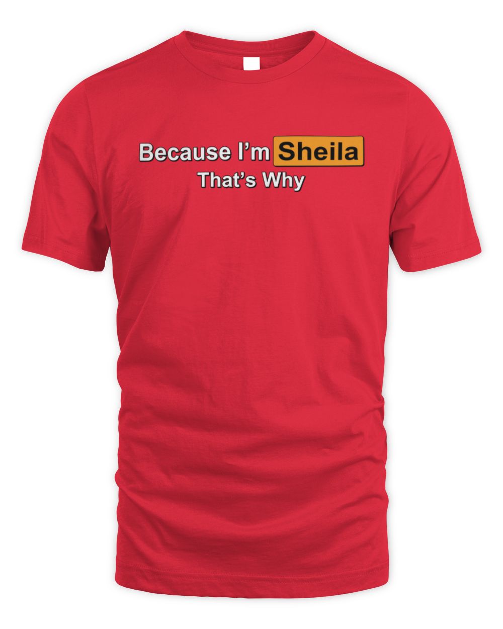 Because I'm Name That's Why Funny Logo T-Shirt SHEILA M1-S87 / Unisex Standard T-Shirt / red