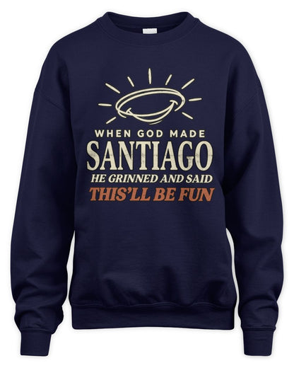 When God Made Your Name Funny Western T-Shirt T-Shirt SANTIAGO M1-S82 / Unisex Sweatshirt / navy