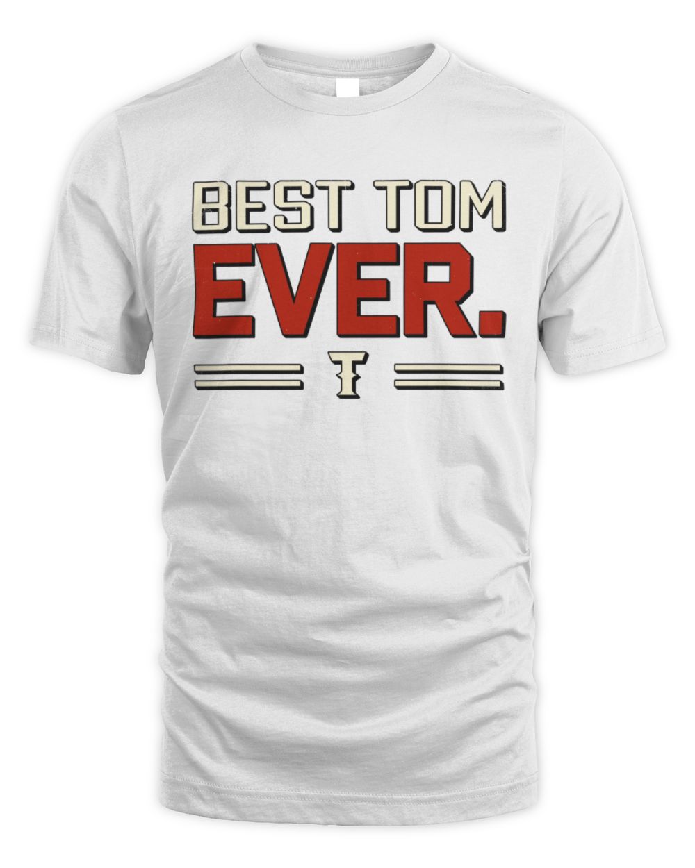 Best Your Name Ever Cool Shirt TOM M1-58 / Unisex Standard T-Shirt / white