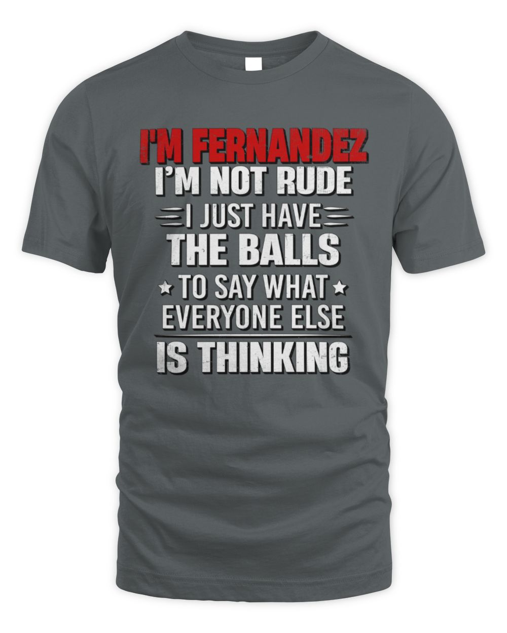 I'm Name I'm Not Rude I Just Have The Balls Funny T-Shirt FERNANDEZ M1-46 / Unisex Standard T-Shirt / charcoal