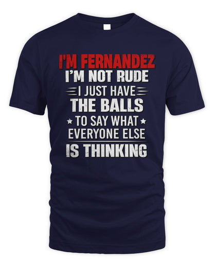 I'm Name I'm Not Rude I Just Have The Balls Funny T-Shirt FERNANDEZ M1-46 / Unisex Standard T-Shirt / navy