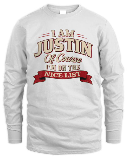 I'm Name Of Course I'm On The Nice List Funny Christmas Shirt JUSTIN M1-68 / Men's Long Sleeved T-Shirt / white