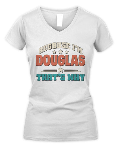 Because I'm Name That's Why Personalized Retro Shirt DOUGLAS-49 / Women's V-Neck T-Shirt / white