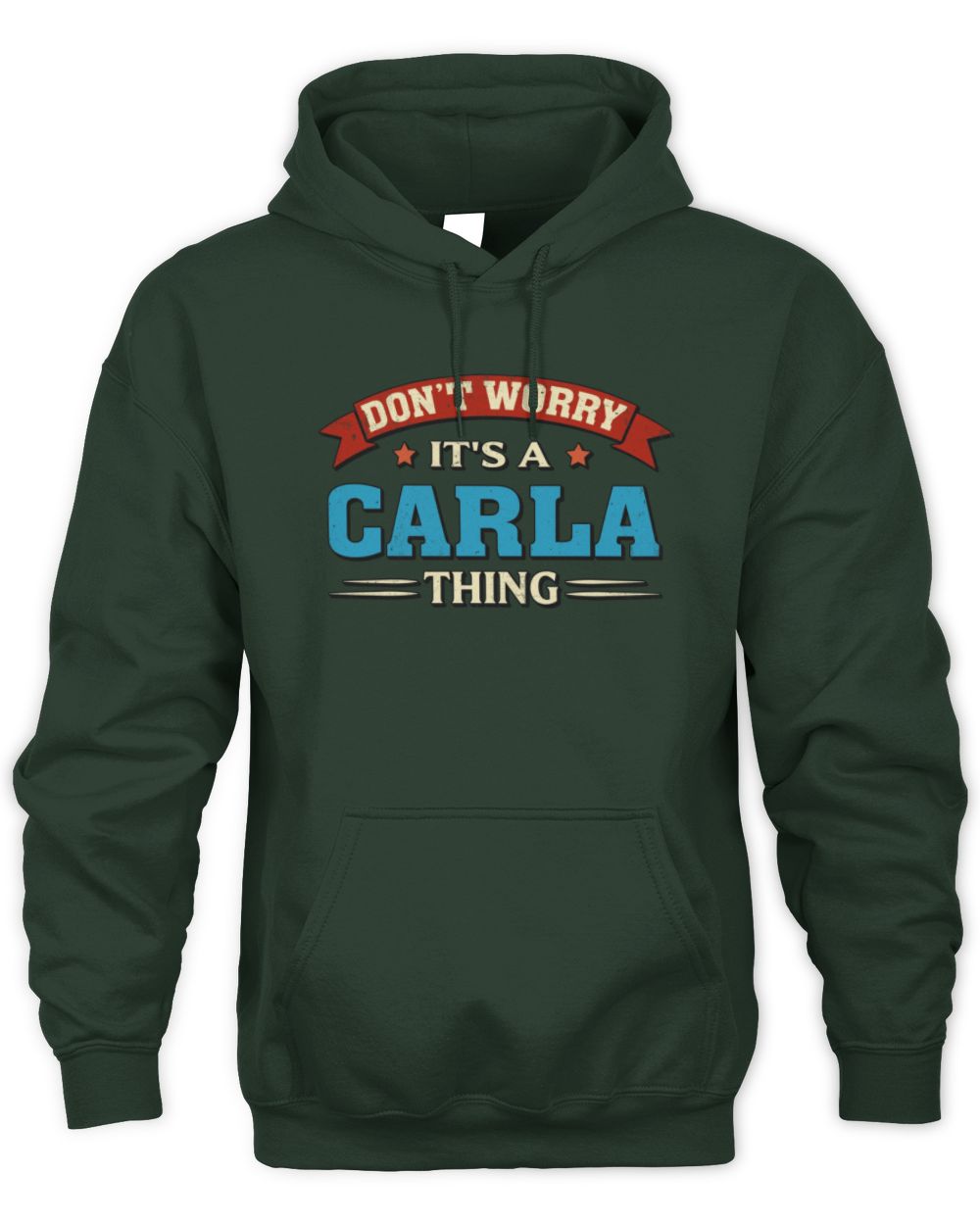 Don't Worry It's a Your Name Thing Funny Retro T-Shirt CARLA M1-57 / Unisex Hoodie / forest green
