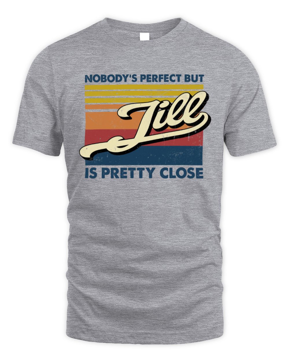 Nobody's Perfect But Your Name Is Pretty Close Retro Shirt JILL M1-65 / Unisex Standard T-Shirt / sport grey
