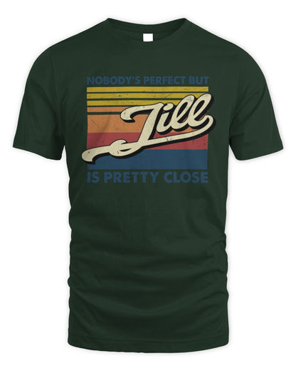 Nobody's Perfect But Your Name Is Pretty Close Retro Shirt JILL M1-65 / Unisex Standard T-Shirt / forest green