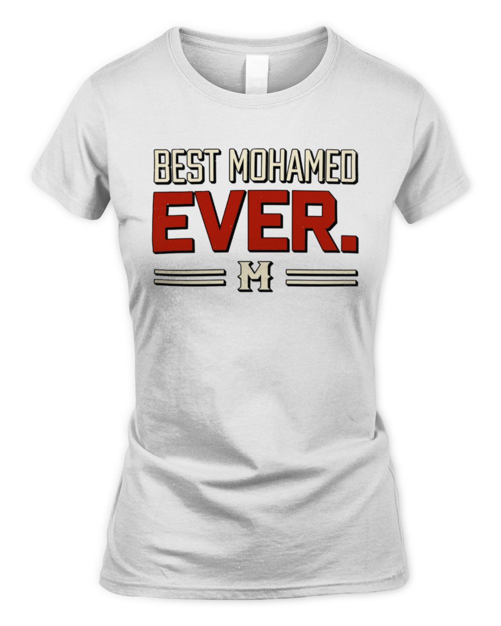 Best Your Name Ever Cool Shirt MOHAMED M1-58 / Women's Standard T-Shirt / white