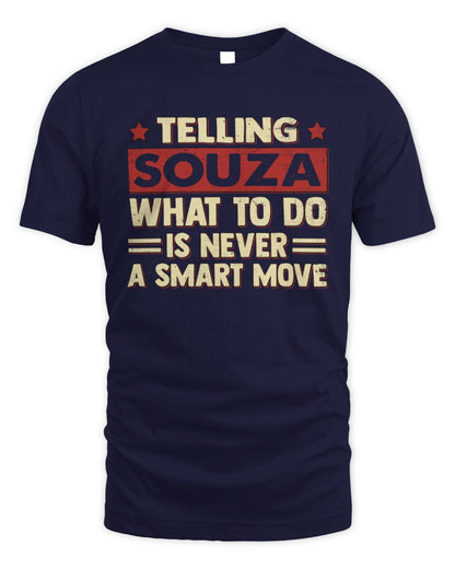 Telling Your Name What to Do Is Never a Smart Move Shirt SOUZA M1-66 / Unisex Standard T-Shirt / navy