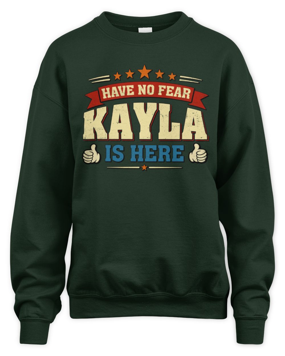 Have No Fear Your Name Is Here Cool Graphic T-Shirt KAYLA M1-71 / Unisex Sweatshirt / forest green