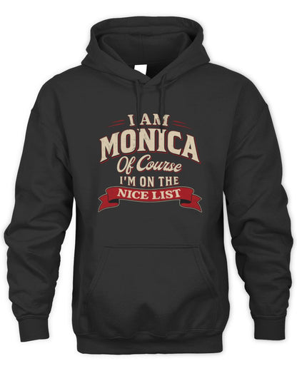 I'm Name Of Course I'm On The Nice List Funny Christmas Shirt MONICA M1-68 / Unisex Hoodie / black