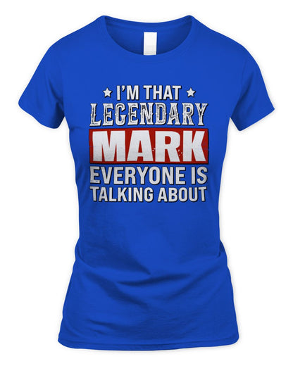 I'm That Legendary Name Everyone Is Talking About Funny Graphic T-Shirt MARK M1-73 / Women's Standard T-Shirt / royal