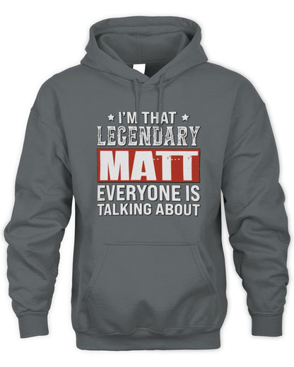 I'm That Legendary Name Everyone Is Talking About Funny Graphic T-Shirt MATT M1-73 / Unisex Hoodie / charcoal