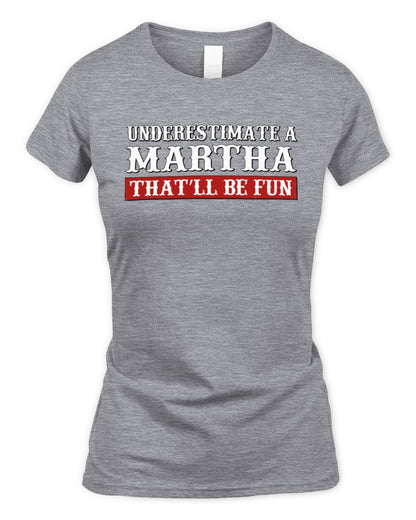 Underestimate Me That'll Be Fun Graphic T-Shirt MARTHA M1-69 / Women's Standard T-Shirt / sport grey