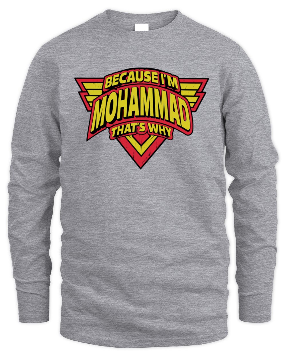Because I'm Name That's Why Red and Yellow Logo Graphic T-Shirt MOHAMMAD M1-75 / Men's Long Sleeved T-Shirt / sport grey