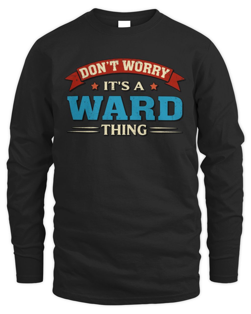 Don't Worry It's a Your Name Thing Funny Retro T-Shirt WARD M1-57 / Men's Long Sleeved T-Shirt / black