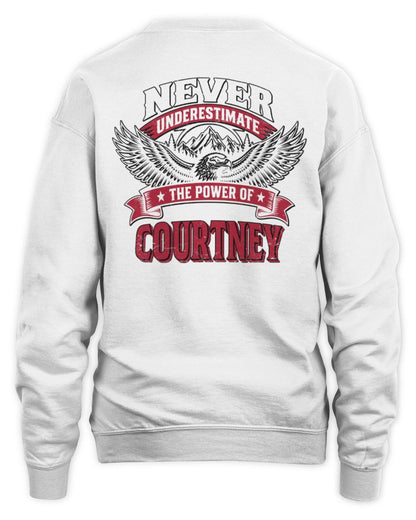 Never Underestimate Your Name Eagle Mountain Shirt COURTNEY M1-61 / Unisex Sweatshirt / white