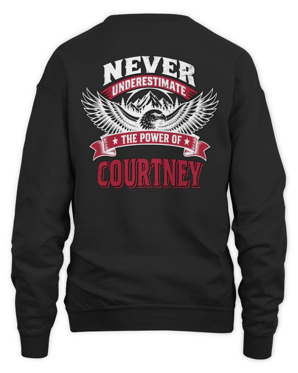 Never Underestimate Your Name Eagle Mountain Shirt COURTNEY M1-61 / Unisex Sweatshirt / black
