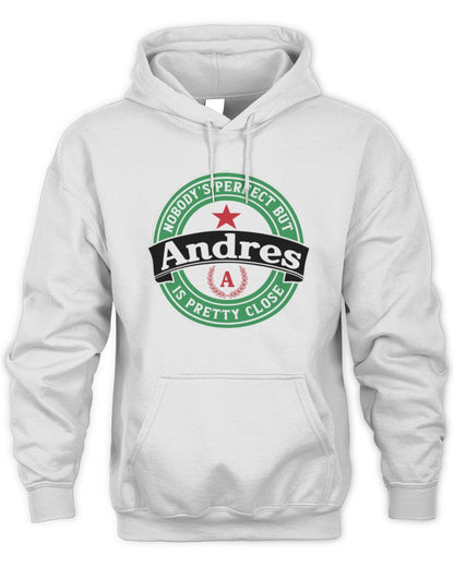 Nobody's Perfect But Your Name Is Pretty Close Heineken Beer T-Shirt ANDRES M1-S85 / Unisex Hoodie / white