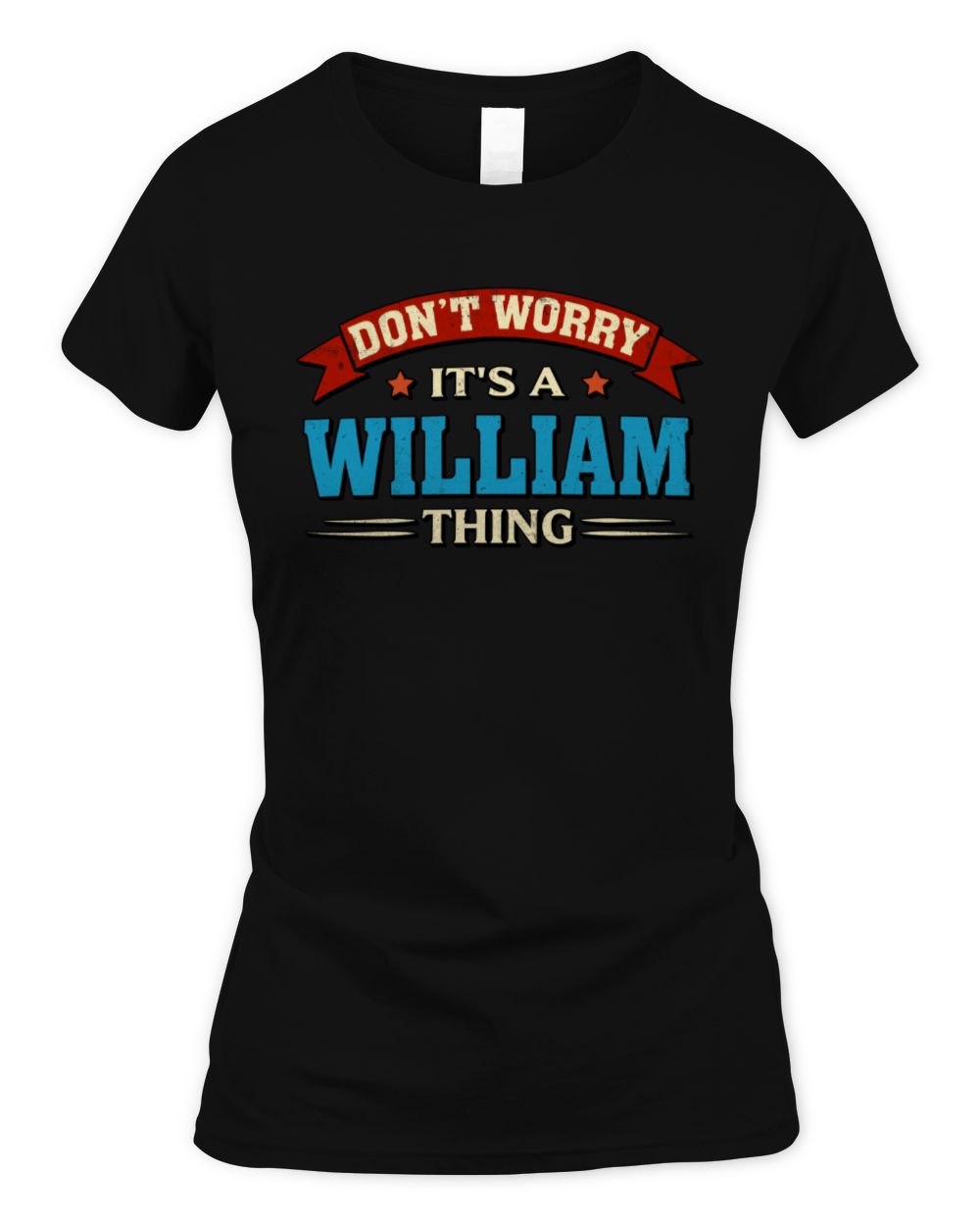 Don't Worry It's a Your Name Thing Funny Retro T-Shirt WILLIAM M1-57 / Women's Standard T-Shirt / black