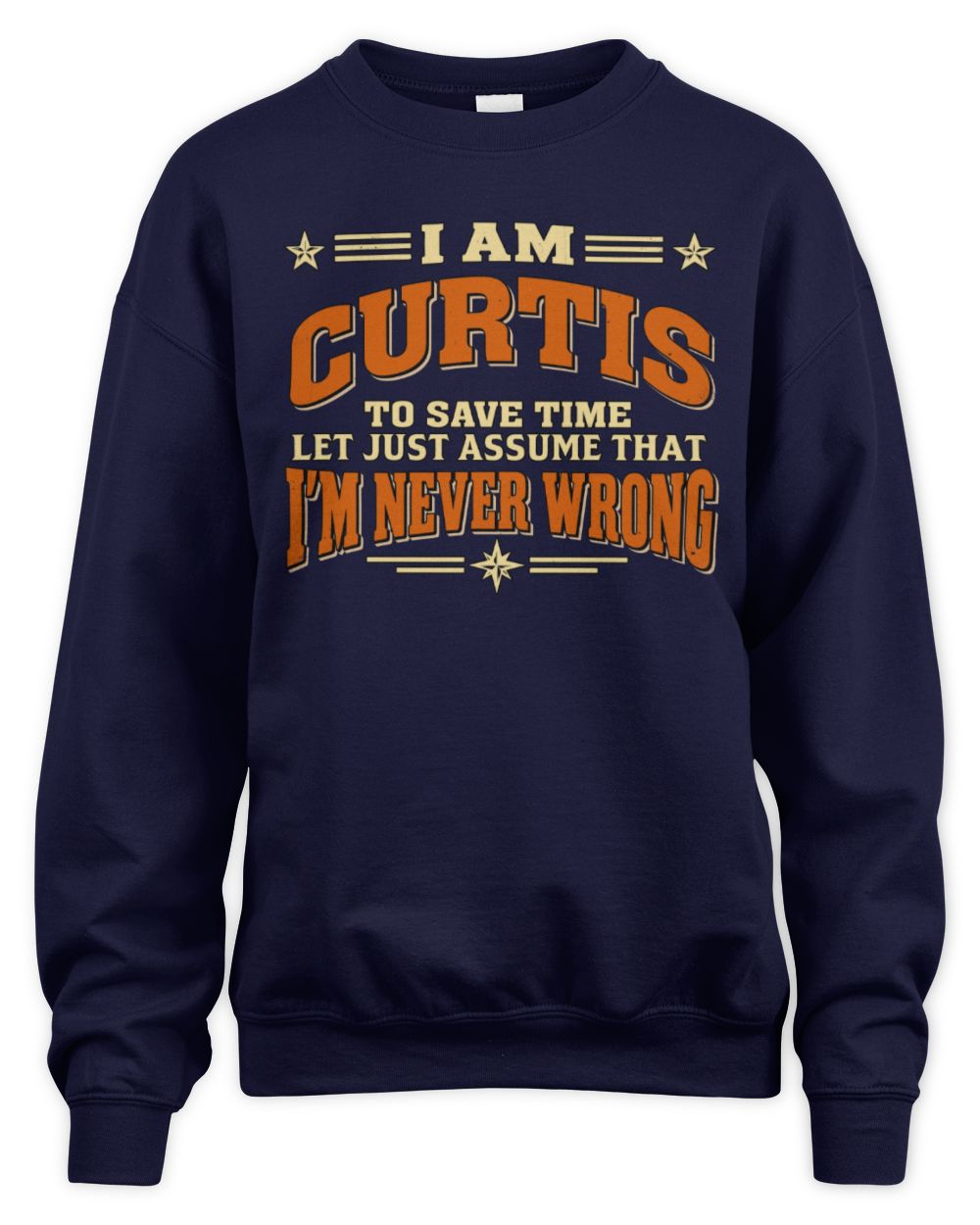 I'm Name Let's Just Assume I'm Never Wrong Retro Shirt CURTIS M1-64 / Unisex Sweatshirt / navy