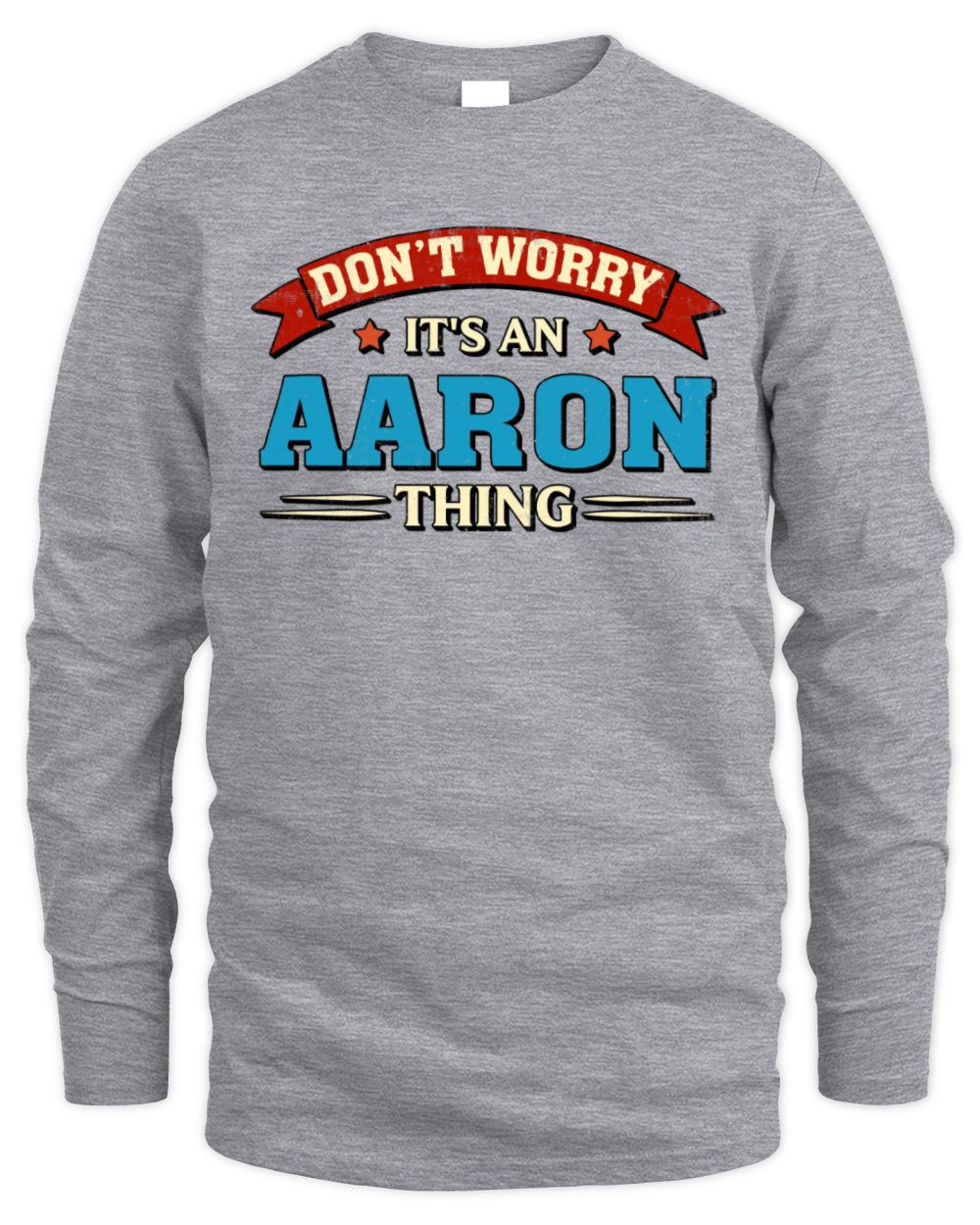 Don't Worry It's a Your Name Thing Funny Retro T-Shirt AARON M1-57 / Men's Long Sleeved T-Shirt / sport grey