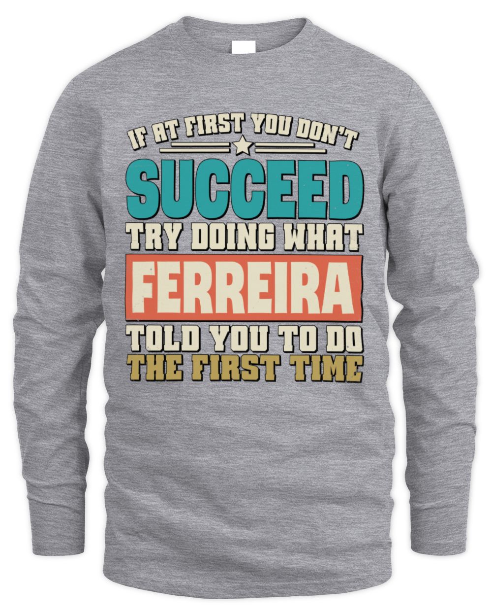 If at First You Don't Succeed Funny Vintage Shirt FERREIRA M1-53 / Men's Long Sleeved T-Shirt / sport grey