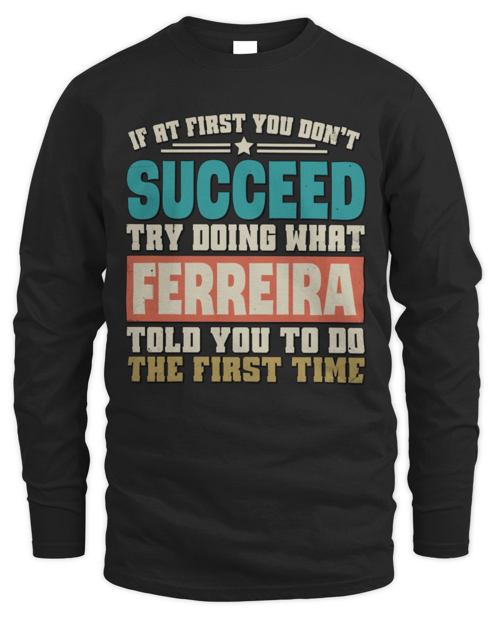 If at First You Don't Succeed Funny Vintage Shirt FERREIRA M1-53 / Men's Long Sleeved T-Shirt / black
