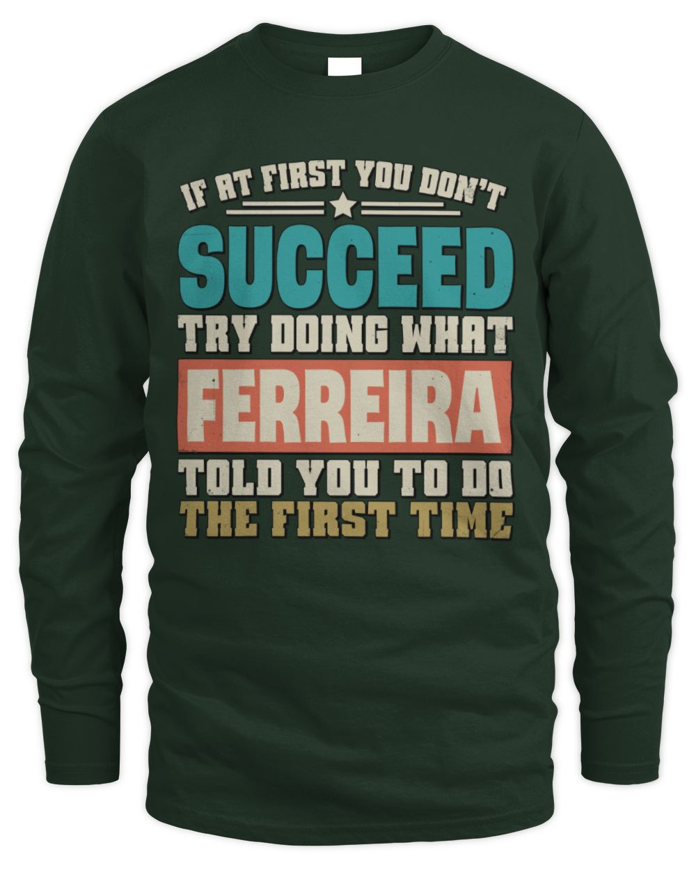 If at First You Don't Succeed Funny Vintage Shirt FERREIRA M1-53 / Men's Long Sleeved T-Shirt / forest green