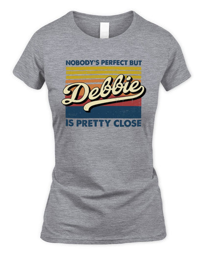Nobody's Perfect But Your Name Is Pretty Close Retro Shirt DEBBIE M1-65 / Women's Standard T-Shirt / sport grey