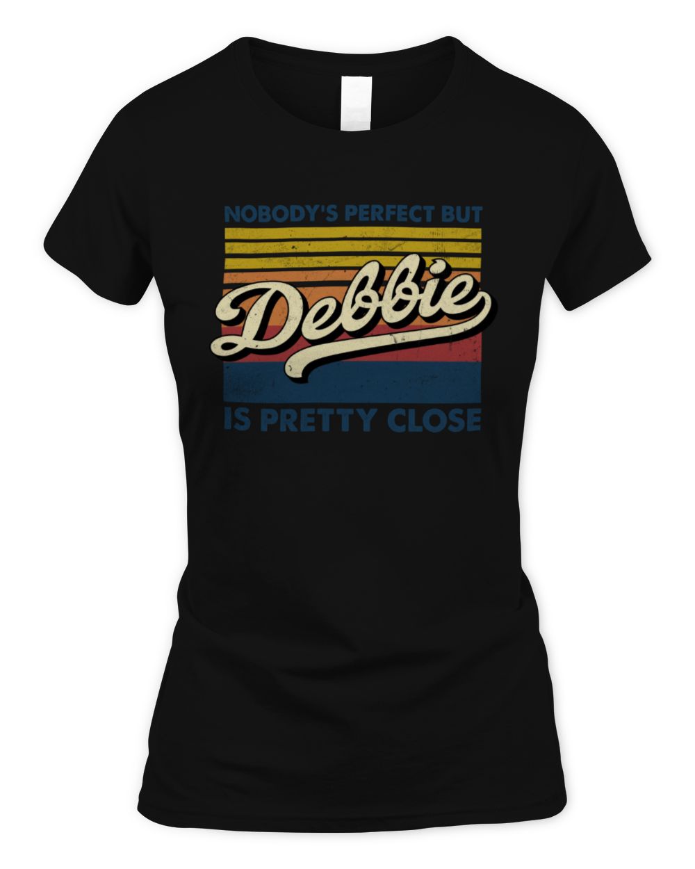 Nobody's Perfect But Your Name Is Pretty Close Retro Shirt DEBBIE M1-65 / Women's Standard T-Shirt / black