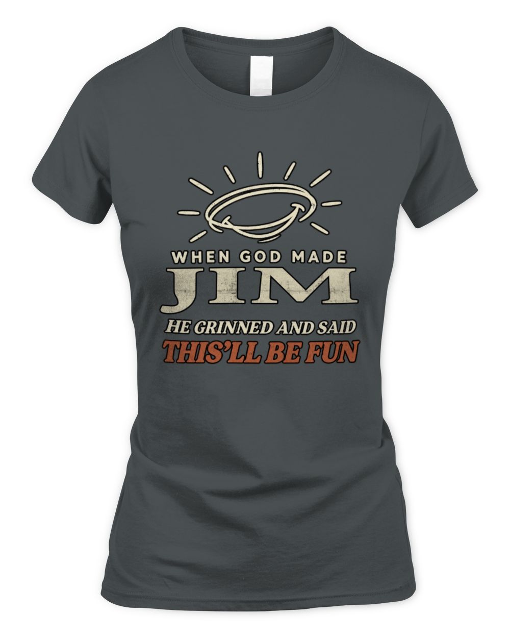 When God Made Your Name Funny Western T-Shirt T-Shirt JIM M1-S82 / Women's Standard T-Shirt / charcoal
