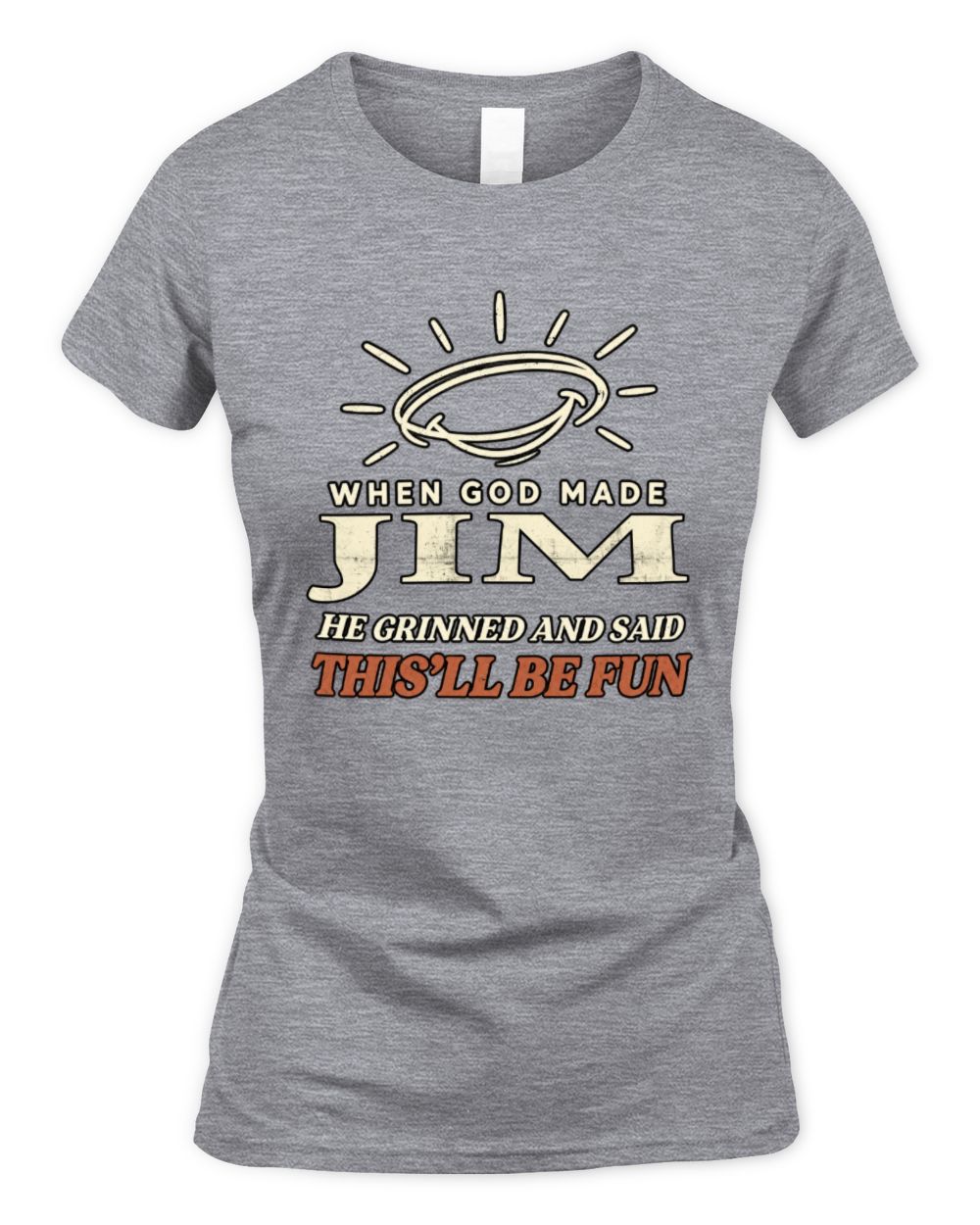 When God Made Your Name Funny Western T-Shirt T-Shirt JIM M1-S82 / Women's Standard T-Shirt / sport grey