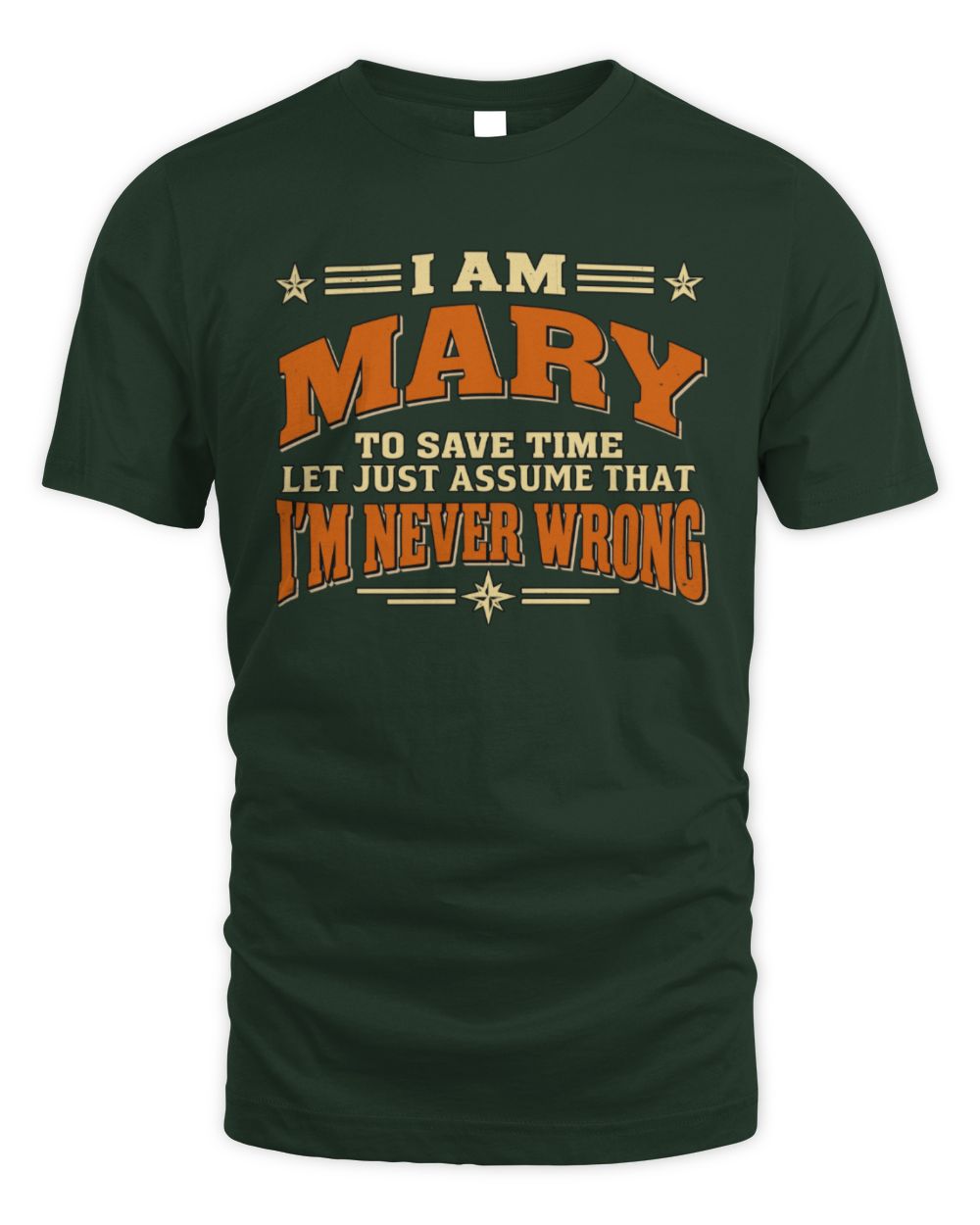 I'm Name Let's Just Assume I'm Never Wrong Retro Shirt MARY M1-64 / Unisex Standard T-Shirt / forest green