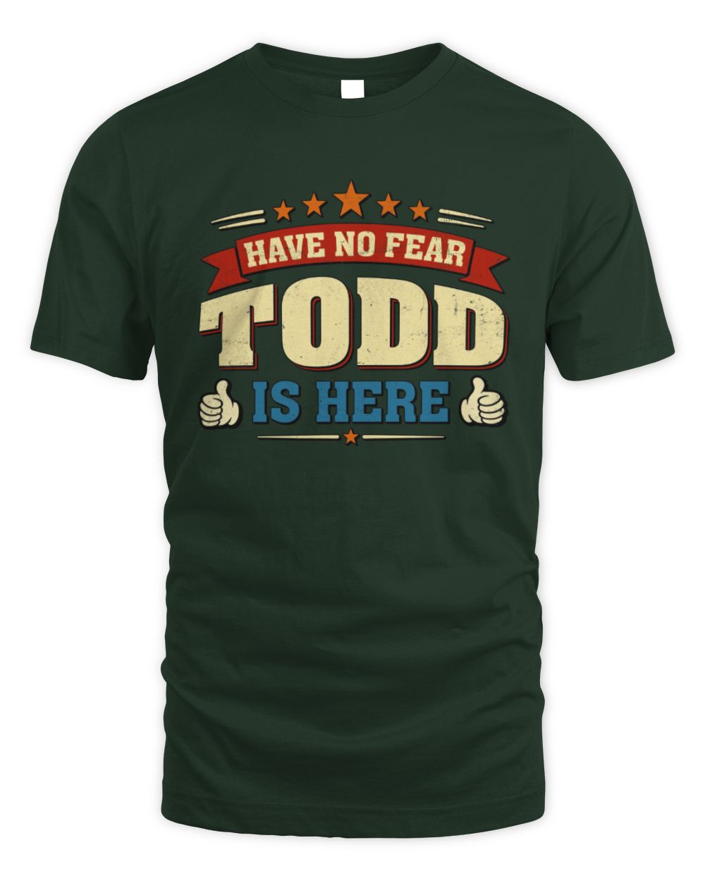 Have No Fear Your Name Is Here Cool Graphic T-Shirt TODD M1-71 / Unisex Standard T-Shirt / forest green