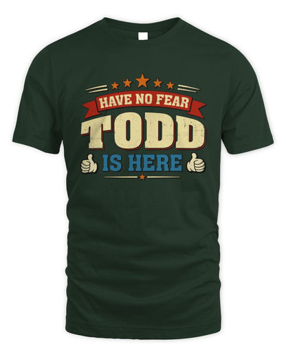 Have No Fear Your Name Is Here Cool Graphic T-Shirt TODD M1-71 / Unisex Standard T-Shirt / forest green