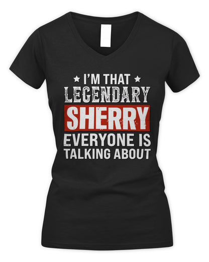 I'm That Legendary Name Everyone Is Talking About Funny Graphic T-Shirt SHERRY M1-73 / Women's V-Neck T-Shirt / black