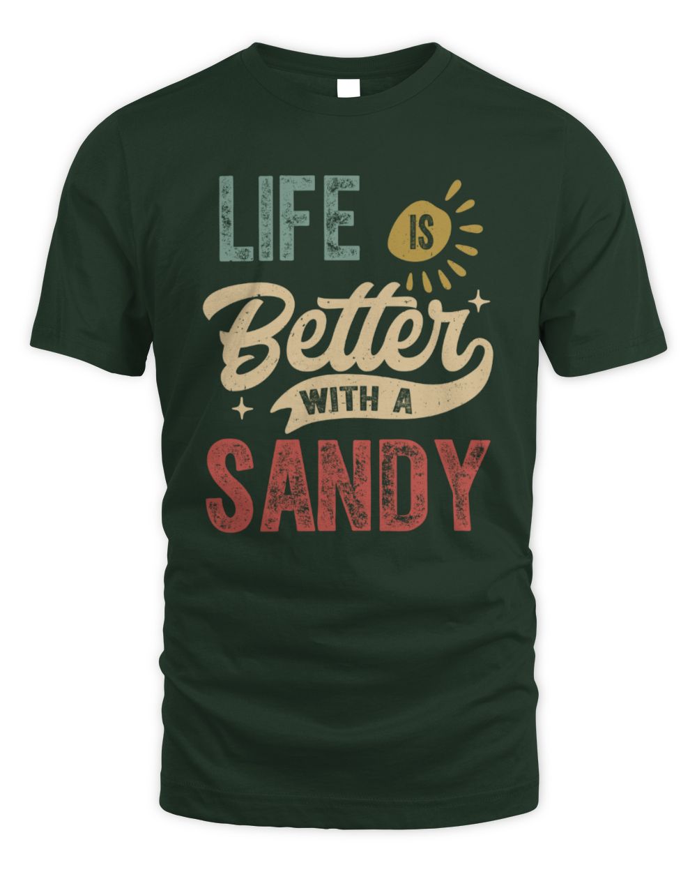 Life Is Better With a Name Personalized Retro T-Shirt SANDY-48 / Unisex Standard T-Shirt / forest green