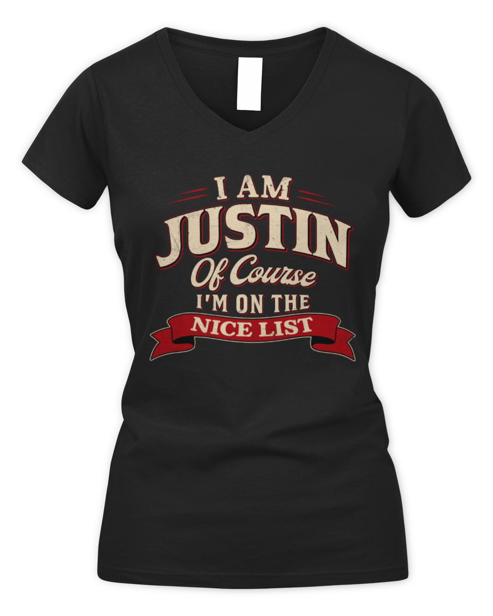 I'm Name Of Course I'm On The Nice List Funny Christmas Shirt JUSTIN M1-68 / Women's V-Neck T-Shirt / black