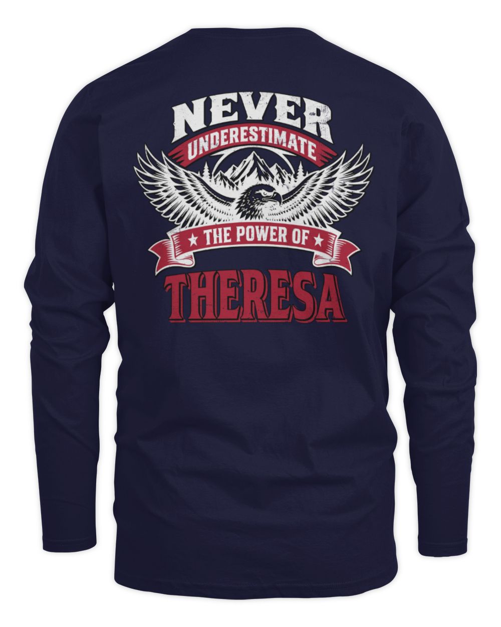 Never Underestimate Your Name Eagle Mountain Shirt THERESA M1-61 / Men's Long Sleeved T-Shirt / navy